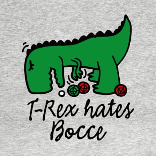 T-Rex hates bocce bocce dinosaur bocce player T-Shirt